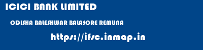 ICICI BANK LIMITED  ODISHA BALESHWAR BALASORE REMUNA  ifsc code